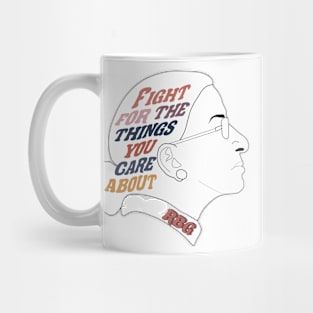 Fight for the Things You Care About RBG Mug